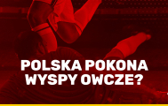 Polska pokona Wyspy Owcze?